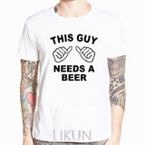 Summer T Shirt Men Letter Print THIS GUY NEEDS A BEER Funny Shirt Brand-clothing Men's Streetwear White Casual T-shirt Tops Tees
