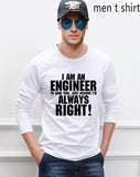 Funny men's long sleeve T-shirts I'm An Engineer I'm Always Right 2020 newest spring loose style men's sportwear brand clothing